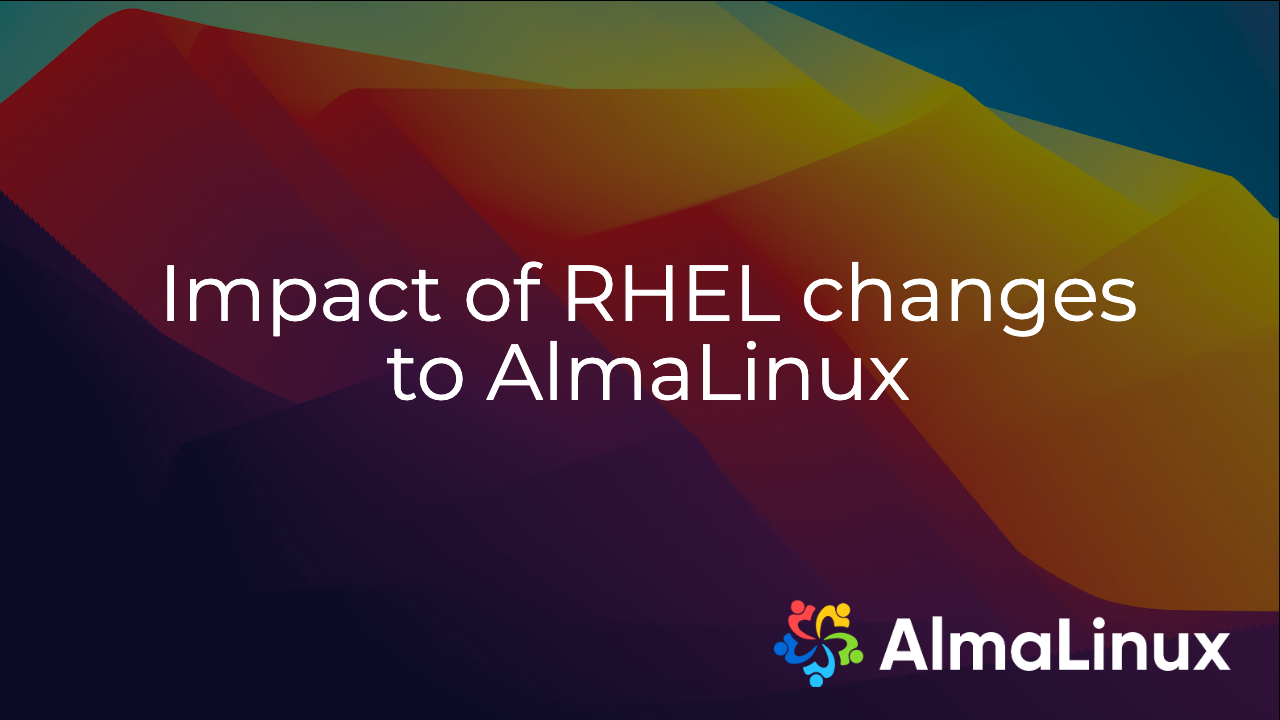 [AlmaLinux] Impact of RHEL changes to AlmaLinux